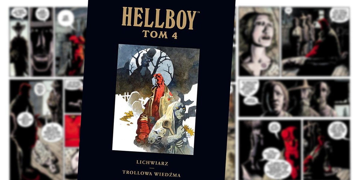 "Hellboy'a. Tom 4. Lichwiarz. Trolowa wiedźma" Mike Mignoli 