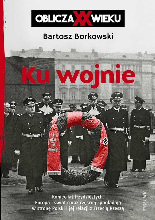 Bartosz Borkowski, "Ku wojnie. Oblicza XX Wieku" 