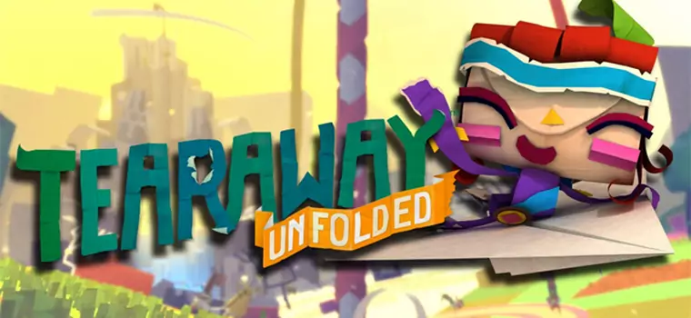 Recenzja: Tearaway Unfolded