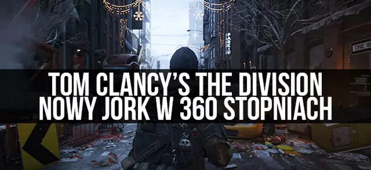 Nowy Jork w 360 stopniach. Zwiedzamy lokacje z Tom Clancy's The Division