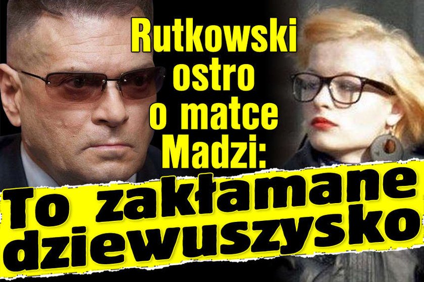 Rutkowski o mamie Madzi: To zakłamane dziewuszysko!