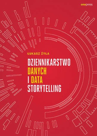 Łukasz Żyła, „Dziennikarstwo danych i data storytelling”, Wydawnictwo Helion, Gliwice 2022