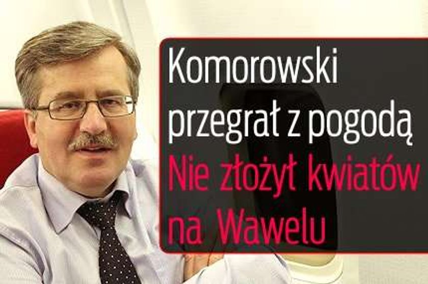 Komorowski przegrał z pogodą. Nie złożył kwiatów na Wawelu