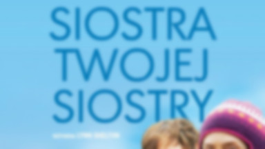 "Siostra twojej siostry": premiera polskiego plakatu