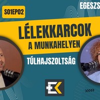 Lélekkarcok a munkahelyen: túlhajszoltság - videós podcast