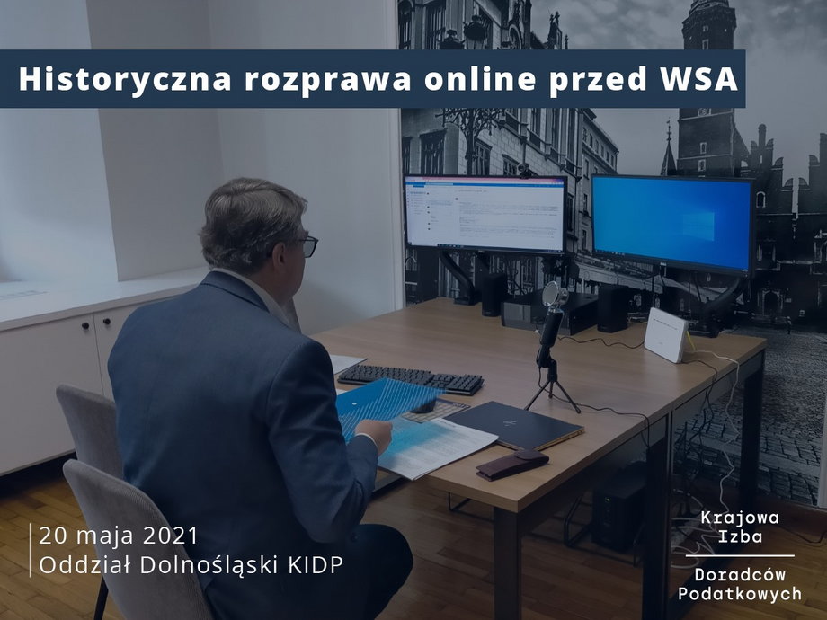 Biuro Dolnośląskiego Oddziału Krajowej Izby Doradców Podatkowych i pierwsza, historyczna rozprawa online przed Wojewódzkim Sądem Administracyjnym we Wrocławiu, która odbyła się 20 maja 2021 r.