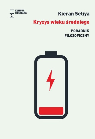 Kieran Setiya, „Kryzys wieku średniego. Poradnik filozoficzny”, przeł. Tomasz Bieroń, Fundacja Kultura Liberalna, Warszawa 2023