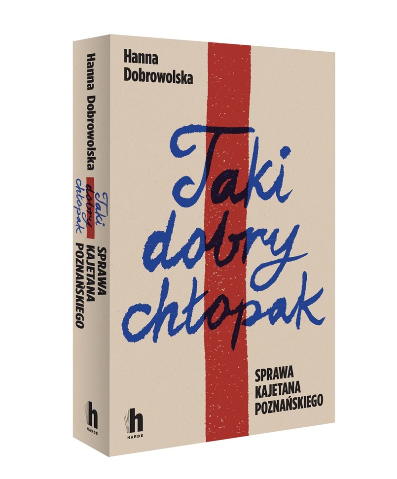 Książka „Taki dobry chłopak. Sprawa Kajetana Poznańskiego” Hanna Dobrowolska
