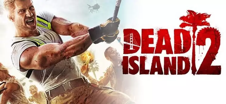 Dead Island 2 ma nowych twórców