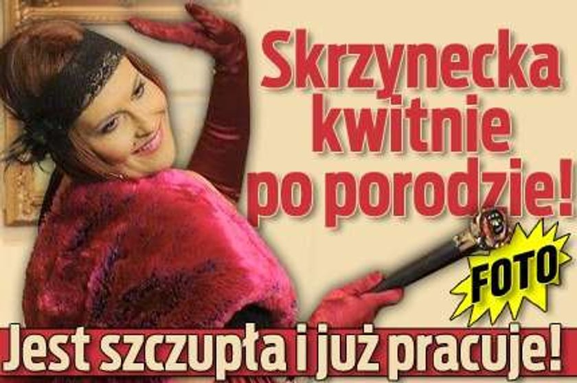 Skrzynecka kwitnie po porodzie. Jest szczupła i pracuje!