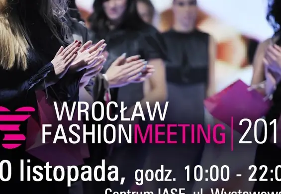 Wrocław Fashion Meeting – największa impreza modowa Śląska