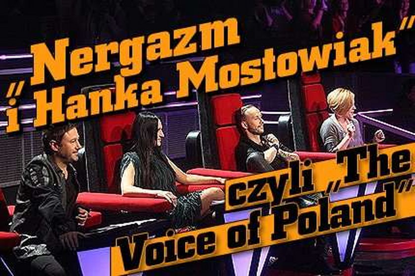 "Nergazm i Hanka Mostowiak" czyli "The Voice of Poland"