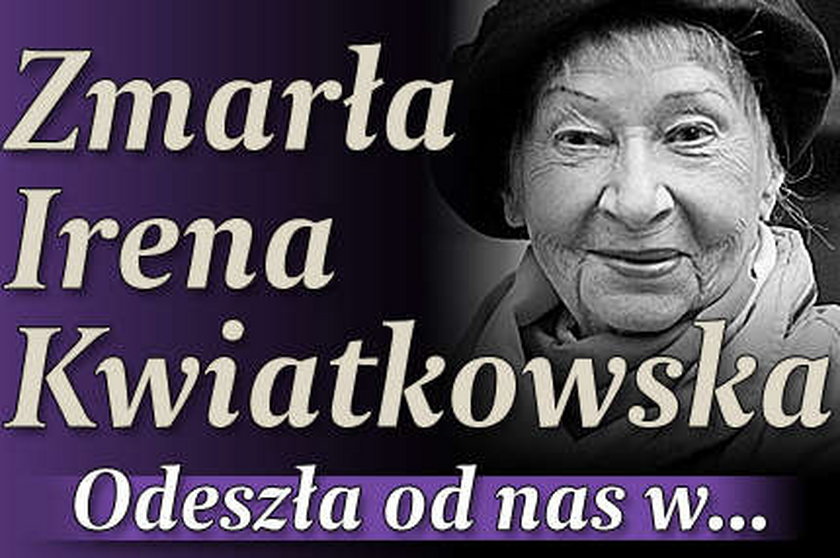 Irena Kwiatkowska nie żyje!