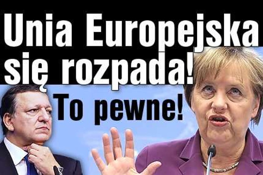 Unia Europejska się rozpada! To pewne!