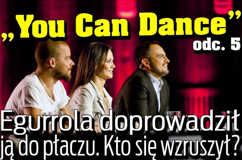 "You Can Dance". Odcinek 5. Egurrola doprowadził ją do płaczu. Kto się wzruszył?