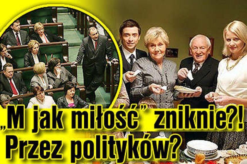 "M jak miłość" zniknie?! Przez polityków?