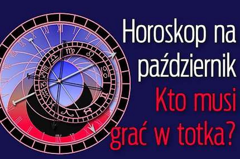 Horoskop na październik. Kto musi grać w totka?