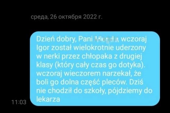 Taką wiadomość Natalia wysłała do wychowawczyni syna (ukryliśmy jej imię) 26 października. Chłopak z "drugiej klasy" oznacza tu nastolatka z innego oddziału – napastnik był starszy od Igora