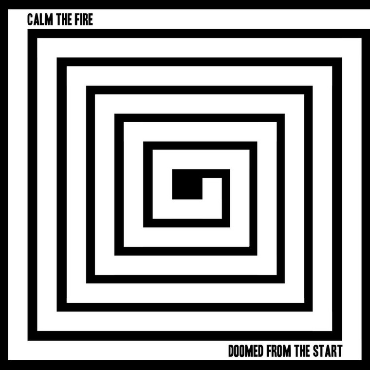 Calm The Fire – "Doomed From The Start"