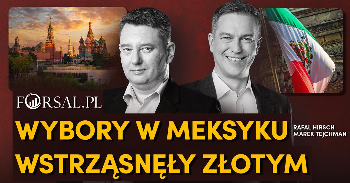  Dlaczego wybory w Meksyku są ważniejsze dla polskiej gospodarki niż te do PE BIZNESOWY TYDZIEŃ