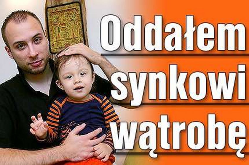 Oddałem synkowi wątrobę!