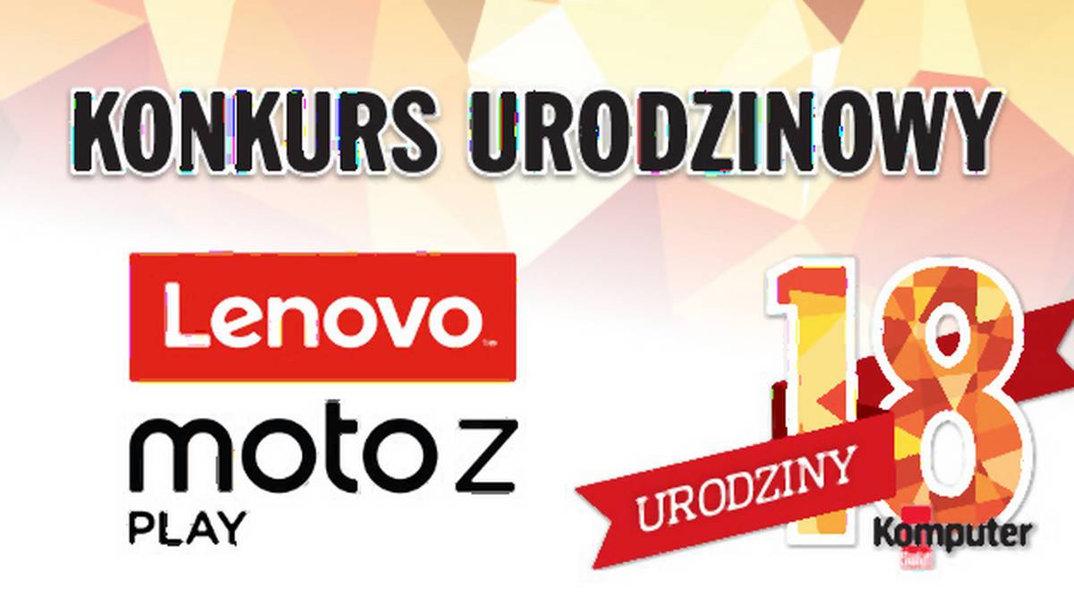 18. urodziny Komputer Świata – konkurs Lenovo i redakcji. Do wygrania modularny smartfon Lenovo Moto Z Play!