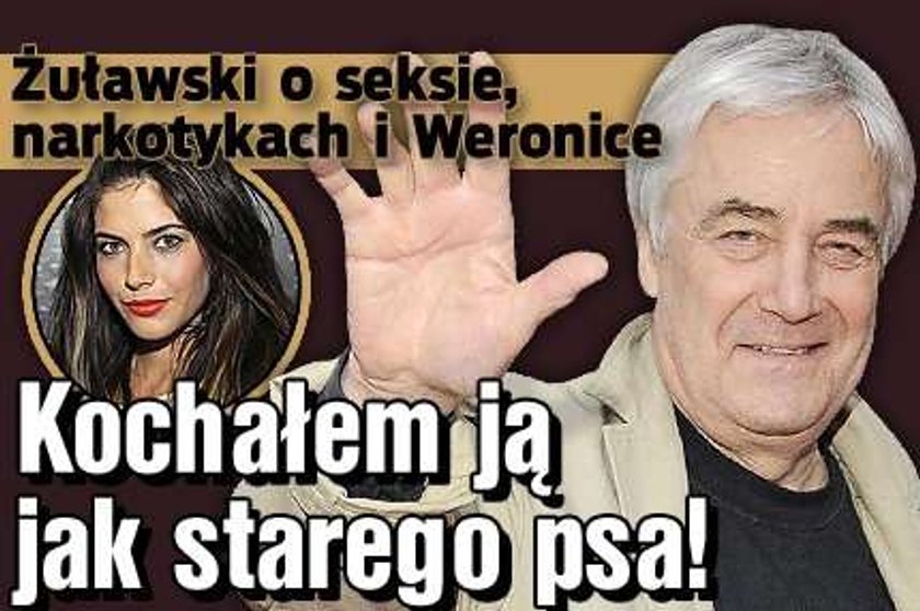 Żuławski o seksie, narkotykach i Weronice: Kochałem ją jak starego psa!