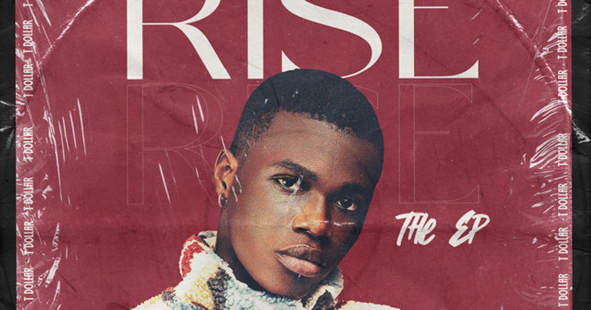Streetpop sensation T Dollar drops new EP 'Rise' Pulse Nigeria