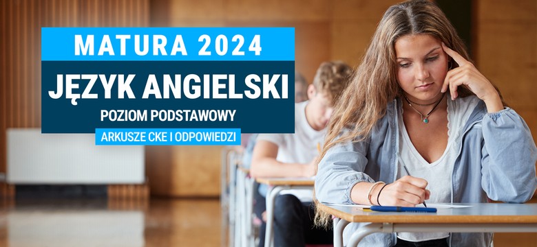 Matura 2024. Język angielski - poziom podstawowy [ARKUSZE CKE i ODPOWIEDZI]