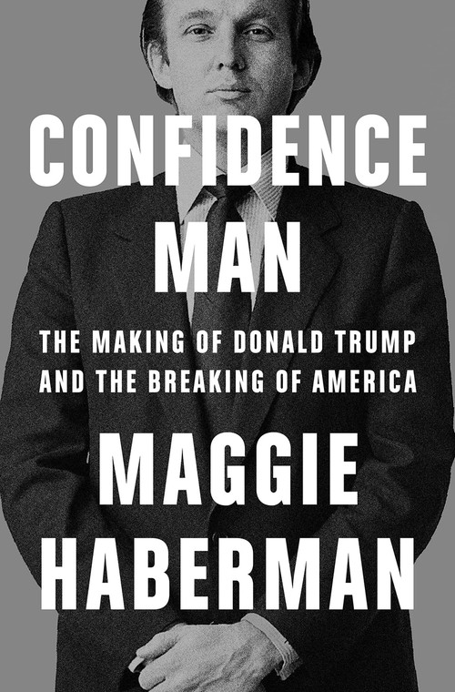  Maggie Haberman - "Confidence Man: The Making of Donald Trump and the Breaking of America" (okładka)