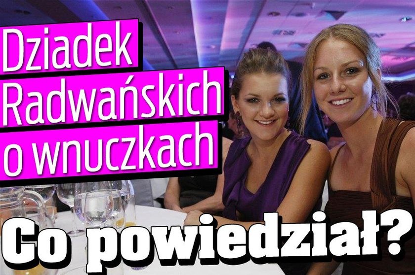 Dziadek Radwańskich o wnuczkach. Co powiedział?