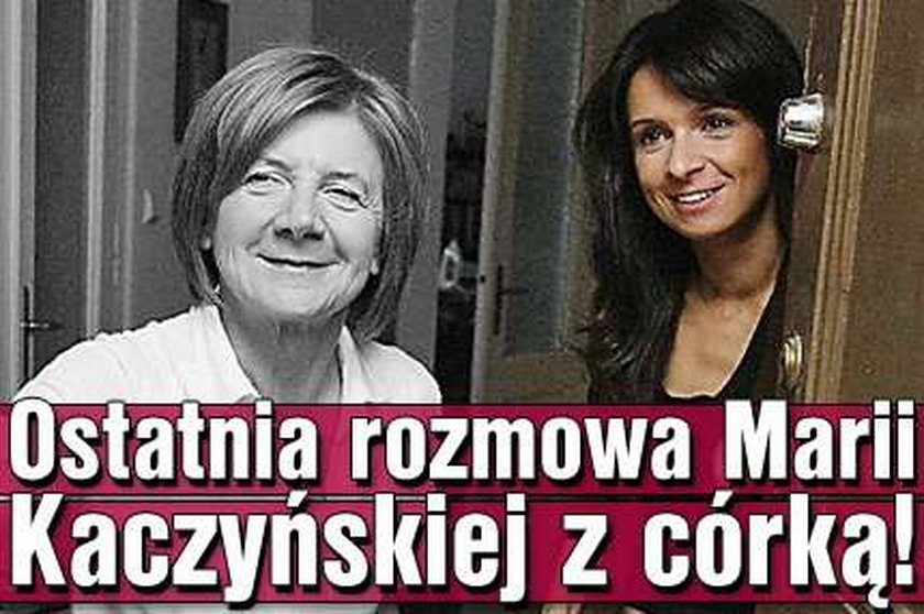 Ostatnia rozmowa Marii Kaczyńskiej z córką! O czym?