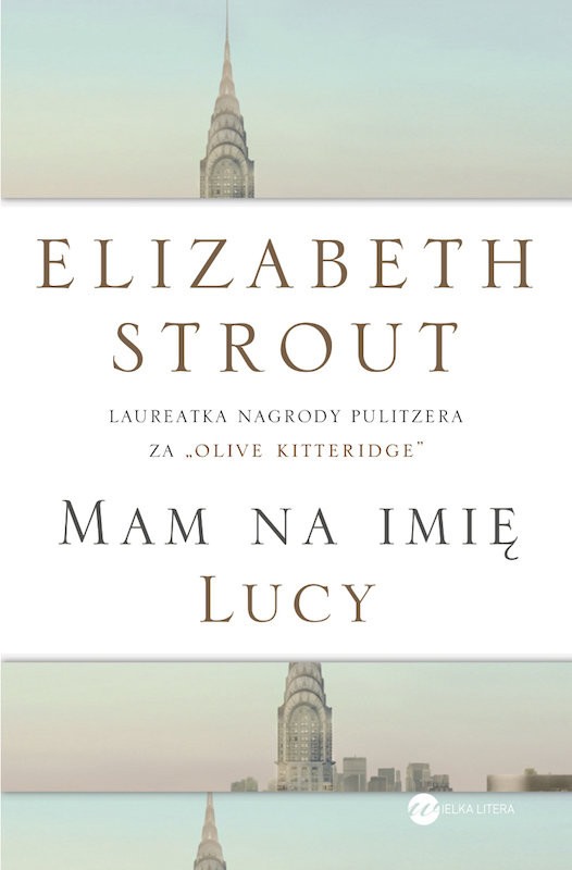 Elizabeth Strout, "Mam na imię Lucy" (Wielka Litera)