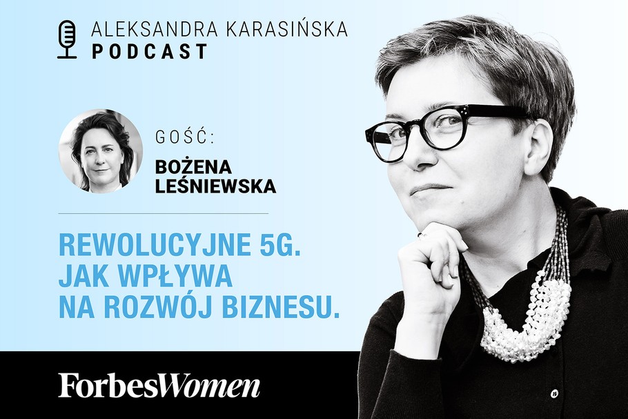 5G to wielka szansa dla polskiego biznesu – mówi Bożena Leśniewska, wiceprezeska Orange Polska w podcaście Forbes Women