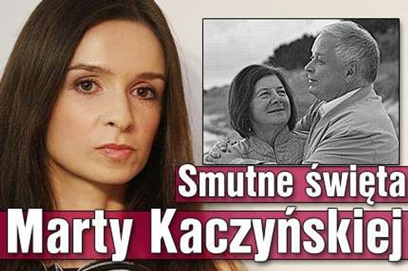 Smutne święta Marty Kaczyńskiej