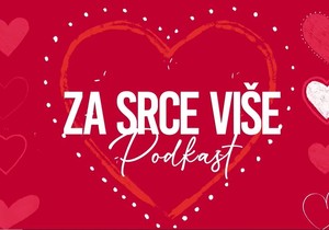 Podkast "Za srce više"