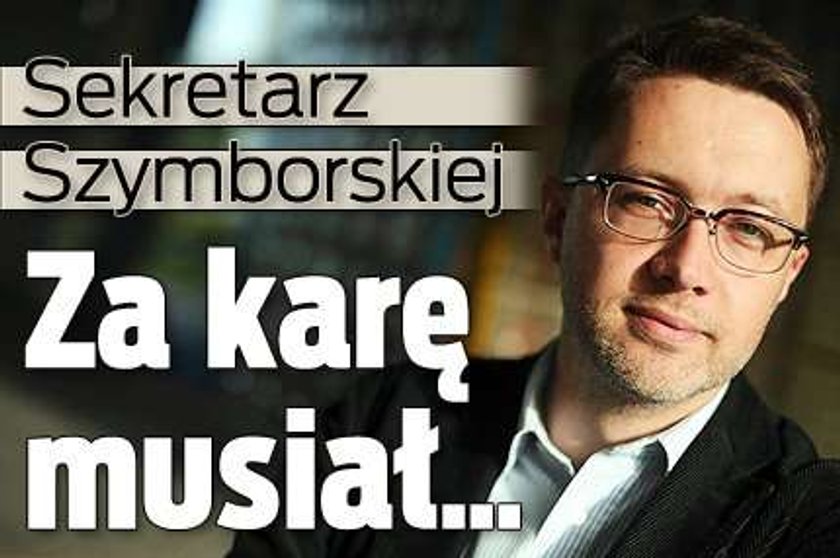 Sekretarz Szymborskiej. Za karę musiał...