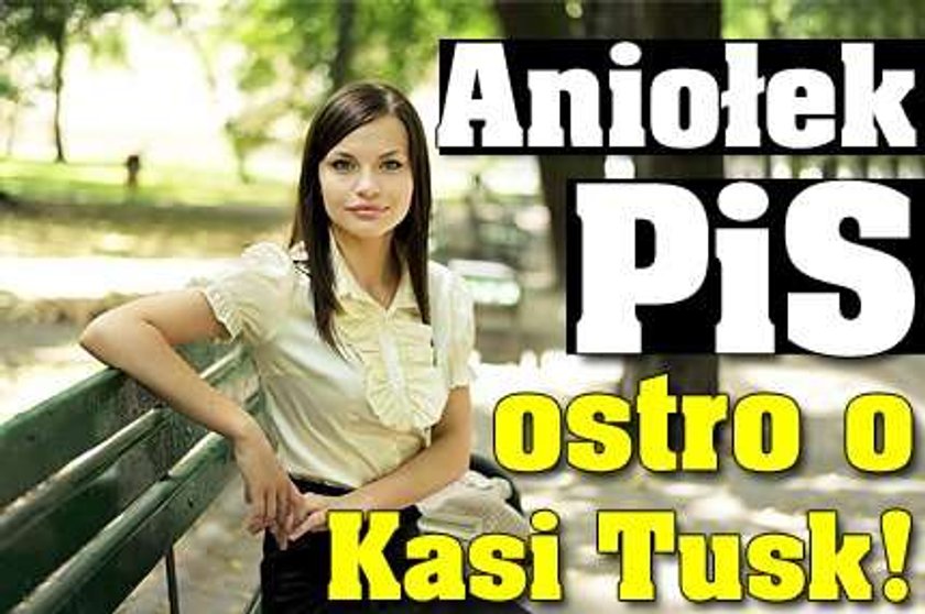 Aniołek PiS ostro o Kasi Tusk!