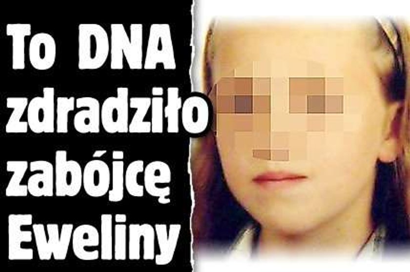 To DNA zdradziło zabójcę Eweliny