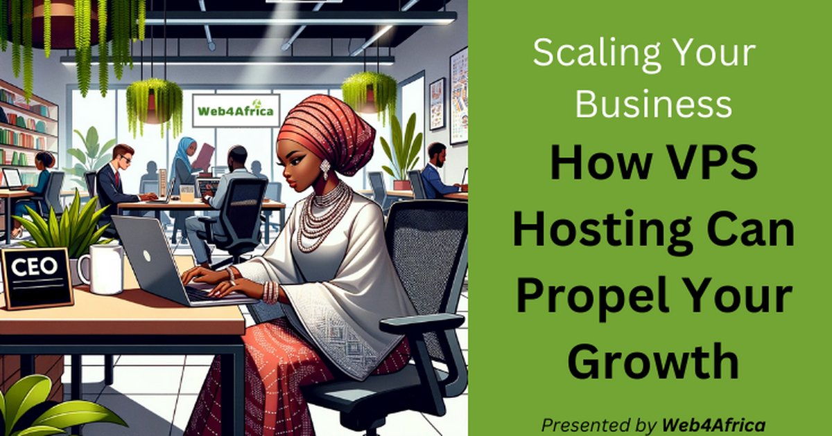 Scaling Your Nigerian Business: How VPS Hosting can propel your growth