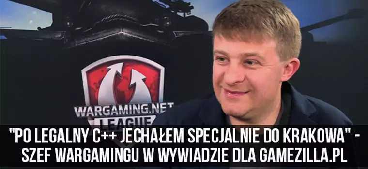 "Po legalny C++ jechałem specjalnie do Krakowa". Wiktor Kislyj, szef Wargamingu, w wywiadzie dla Gamezilla.pl