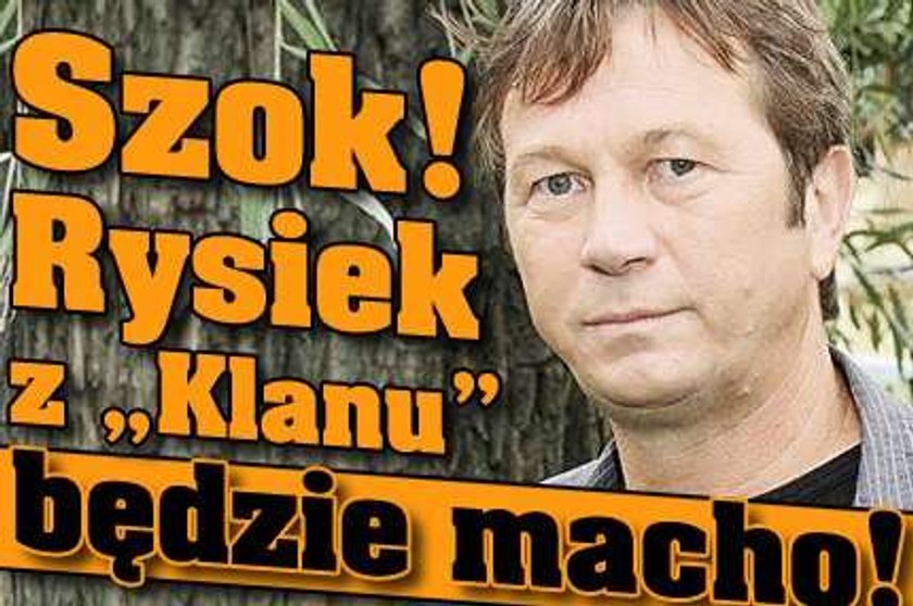 Szok! Rysiek z "Klanu" będzie macho!