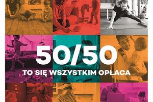 Kampania „50/50 to się wszystkim opłaca”. Ojcostwo na cały etat. "Patronat "Forbes Women"