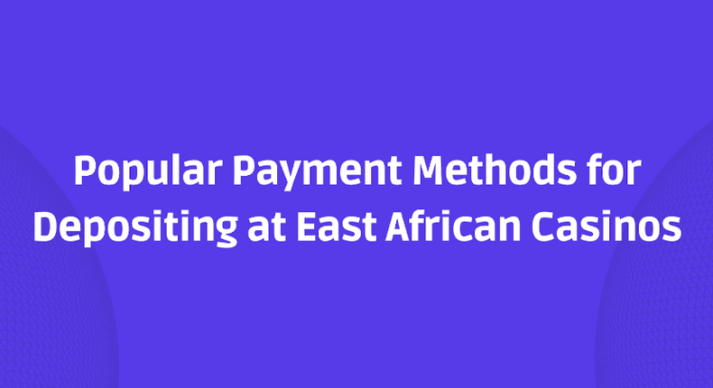 In East Africa, players can make many payment options when depositing.