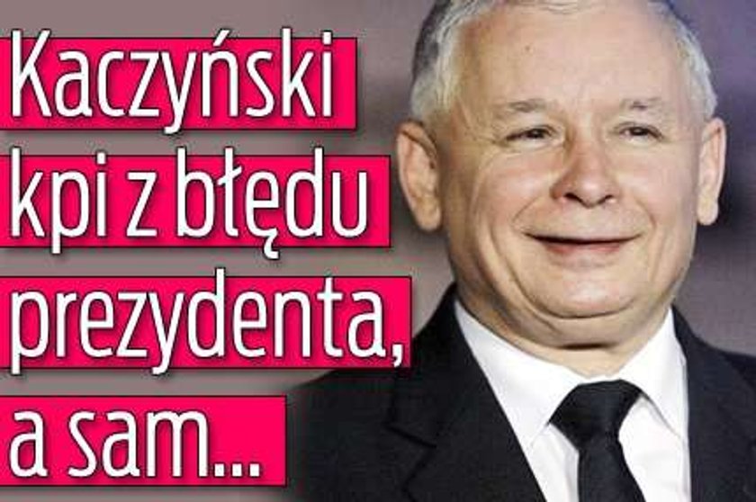 Kaczyński kpi z błędu Komorowskiego, a sam...