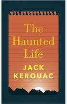 "The Haunted Life" Jack Kerouac