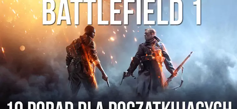 Battlefield 1 - 10 porad dla początkujących