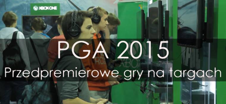 PGA 2015: przedpremierowe gry na targach