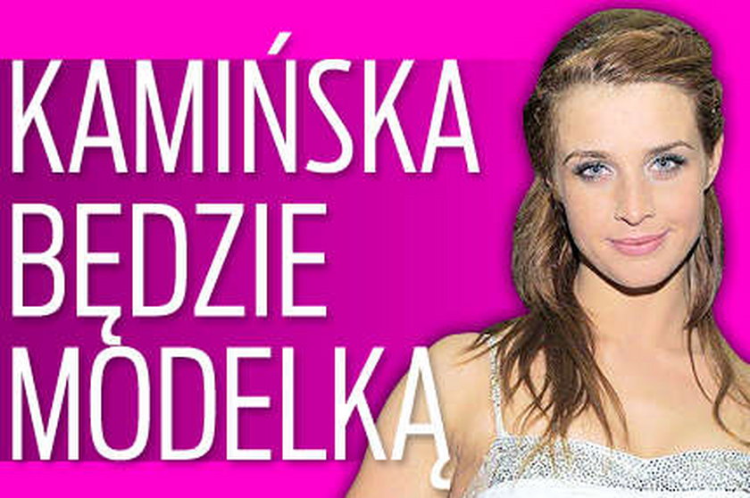 Kamińska będzie modelką!