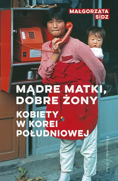 &quot;Mądre matki, dobre żony. Kobiety w Korei Południowej&quot;